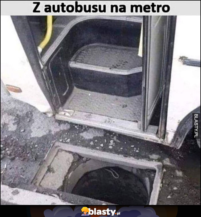 Z autobusu na metro dziura w ulicy studzienka od razu po wyjściu