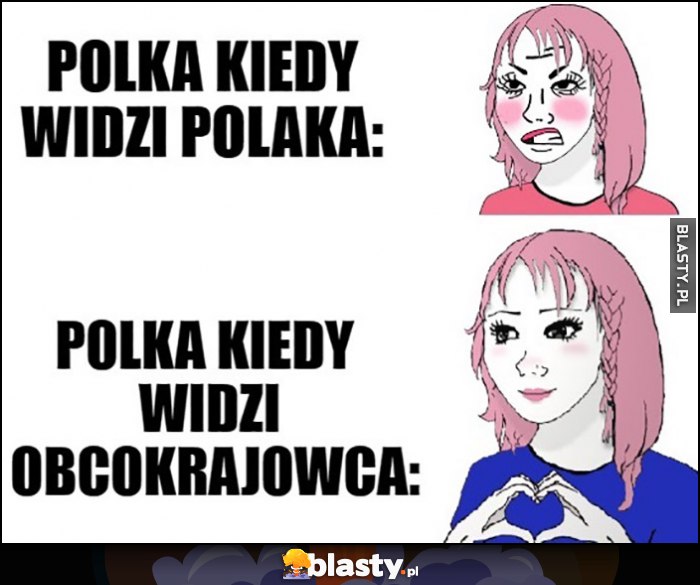 Polska kiedy widzi Polaka zła vs kiedy widzi obcokrajowca zakochana