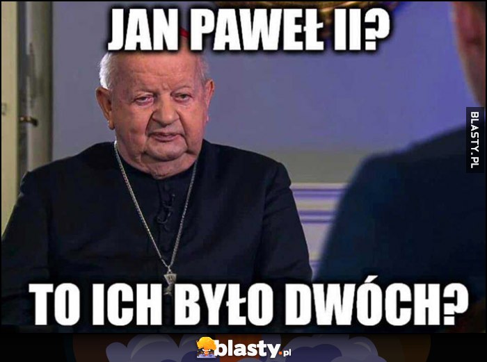 Stanisław Dziwisz: Jan Paweł II? To ich było dwóch?
