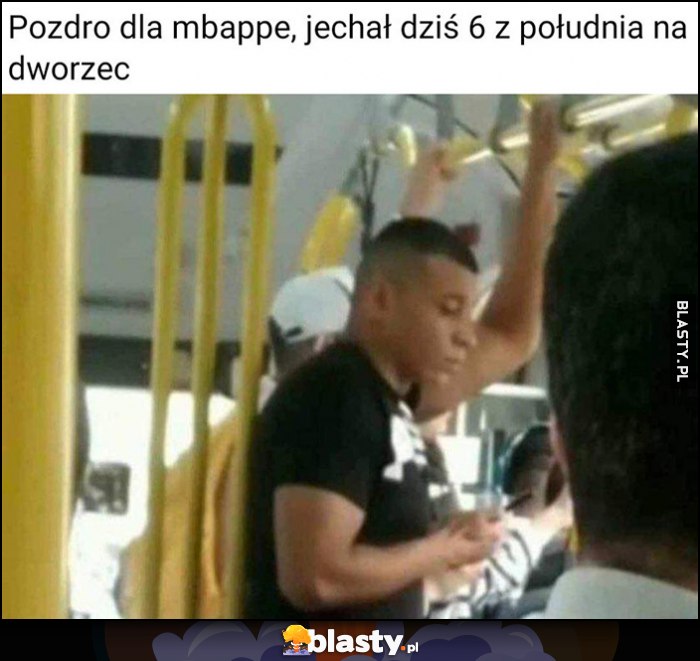 Pozdro dla Mbappe, jechał dziś autobusem na dworzec