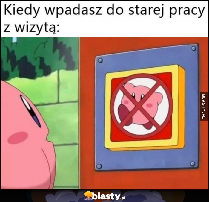 Kiedy wpadasz do starej pracy z wizytą