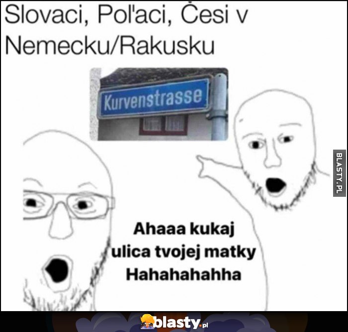 Słowacy, Polacy, Czesi niemiecka nazwa ulicy Kurvenstrasse ulica twojej matki