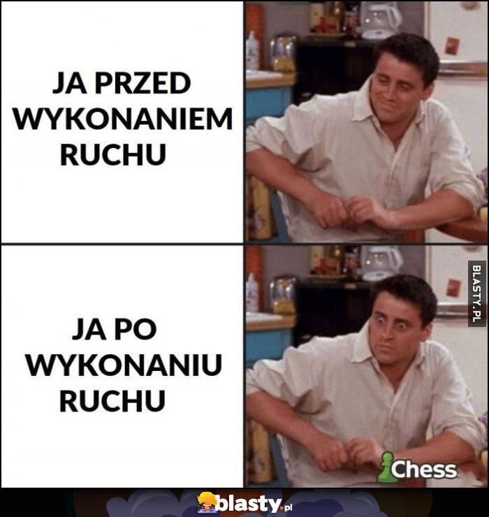 Szachy: ja przed vs po wykonaniu ruchu Joey Przyjaciele