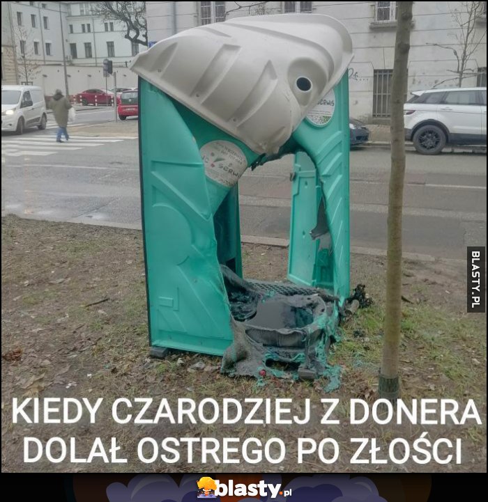 Kiedy czarodziej z donera dolał ostrego po złości Toitoi wybuchł rozwalony eksplozja