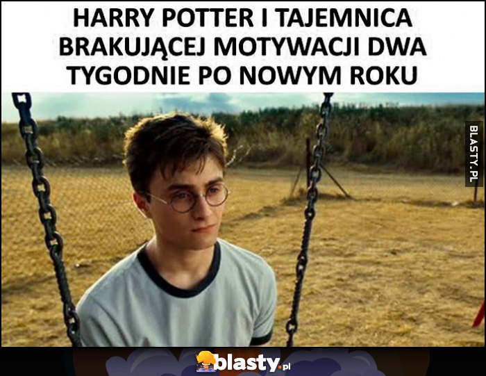 Harry Potter i tajemnica brakującej motywacji dwa tygodnie po nowym roku