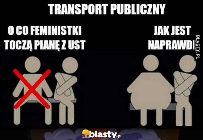 Transport publiczny: o co feministki toczą pianę z ust vs jak jest naprawdę gruba laska