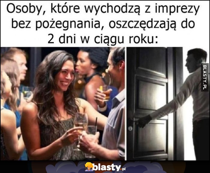 Osoby które wychodzą z imprezy bez pożegnania oszczędzają do 2 dni w ciągu roku