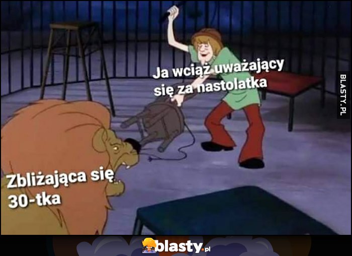 Zbliżająca się 30-tka vs ja wciąż uważający się za nastolatka Scooby-Doo