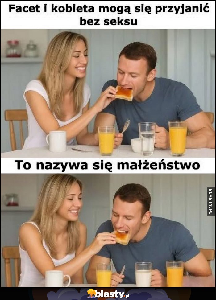 Facet i kobieta mogą się przyjaźnić bez seksu, to się nazywa małżeństwo