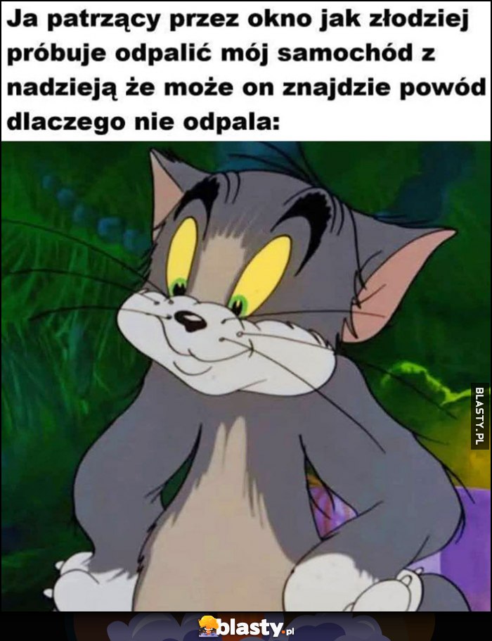 Ja patrzący przez okno jak złodziej próbuje odpalić mój samochód z nadzieją, że może on znajdzie powód dlaczego nie odpala