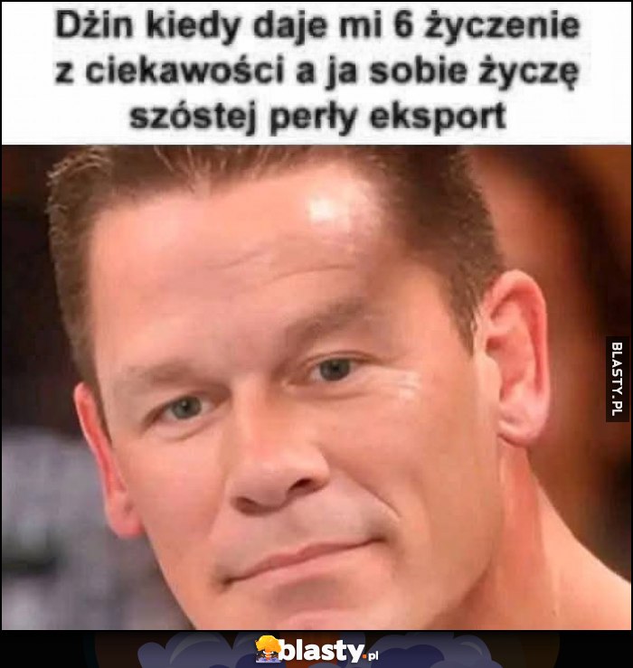 Dżin kiedy daje mi 6. życzenie z ciekawości, a ja sobie życzę szóstej perły eksport