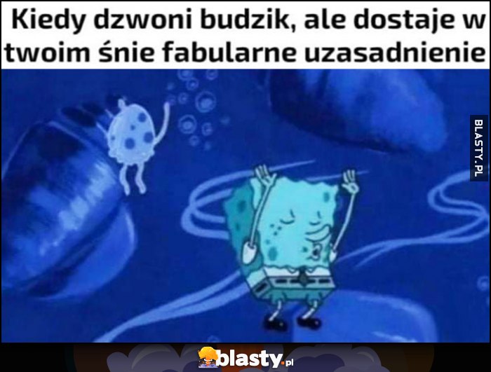 Kiedy dzwoni budzik, ale dostaje w twoim śnie fabularne uzasadnienie Spongebob tańczy