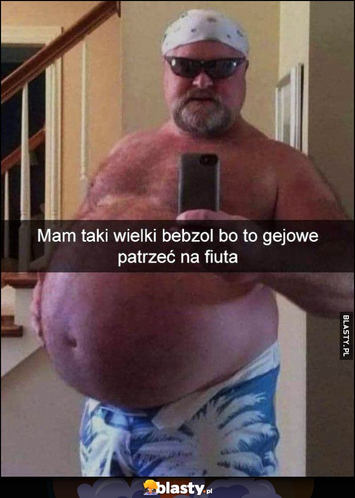 Mam taki wielki bebzol brzuch bo to gejowe patrzeć na siurka