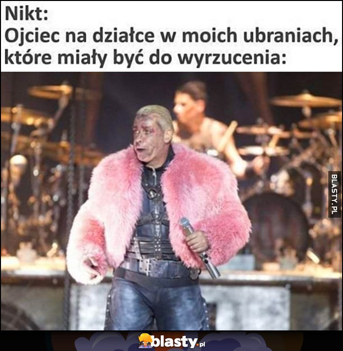 Nikt, ojciec na działce w moich ubraniach, które miały być do wyrzucenia Rammstein różowe futerko