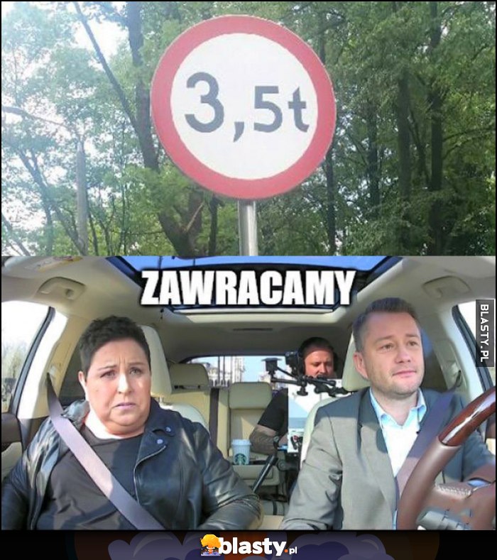 Ograniczenie masy pojazdu 3,5 tony, Dorota Wellman: zawracamy