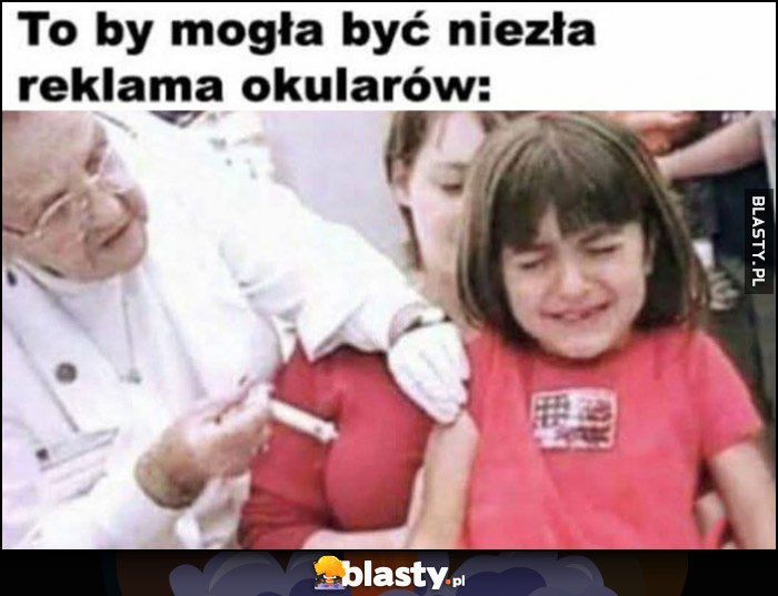 To mogła być niezła reklama okularów szczepienie szczepionka