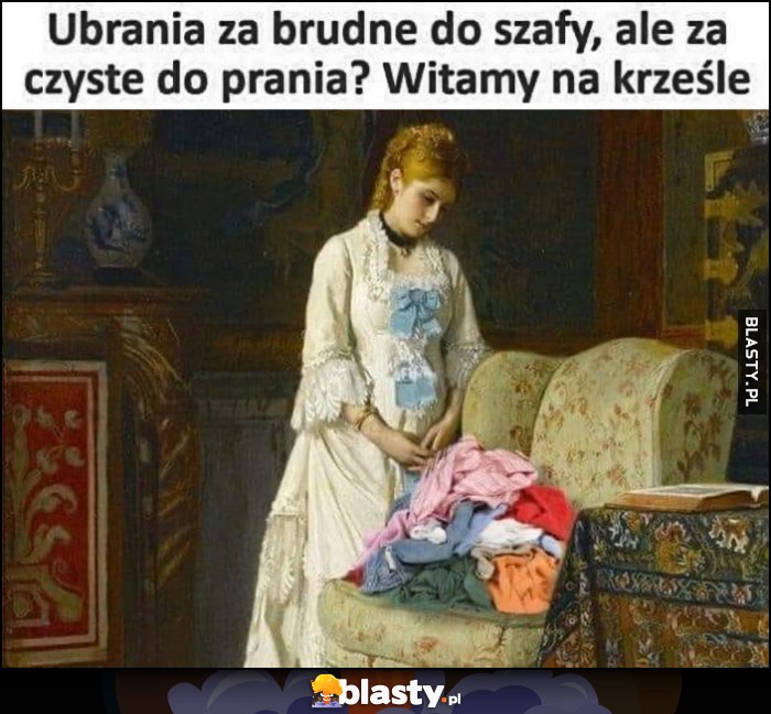 Ubrania za brudne do szafy, ale za czyste do prania? Witamy na krześle