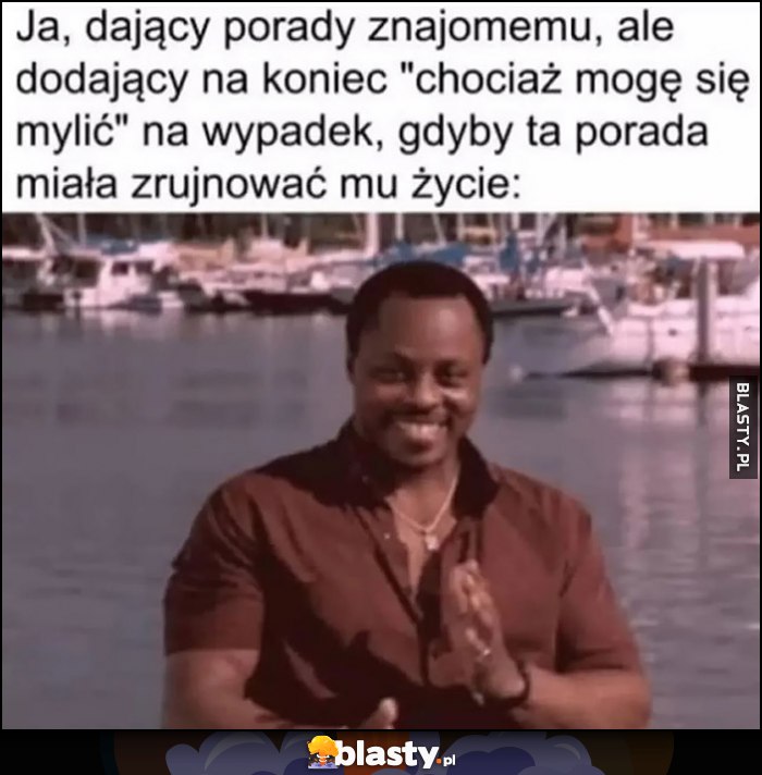 Ja dający porady znajomemu, dodający na koniec 