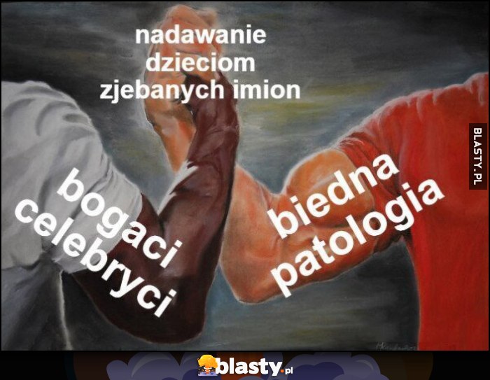 Nadawanie dzieciom głupich imion: bogaci celebryci i biedna patologia piona sztama