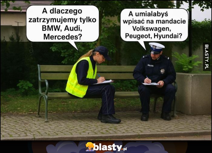 Policjanci a dlaczego zatrzymujemy tylko BMW, Audi, Mercedes. A umiałabyś wpisać na mandacie Volkswagen, Peugeot, Hyundai?