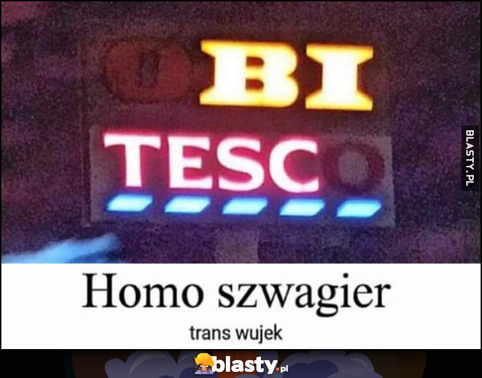 Bi Tesc Obi Tesco, homo szwagier, trans wujek