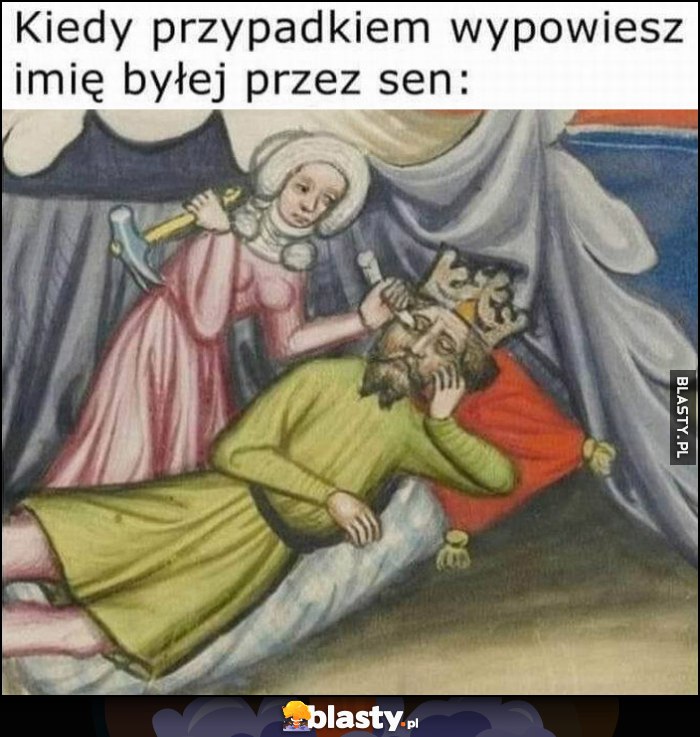 Kiedy przypadkiem wypowiesz imię byłej przez sen