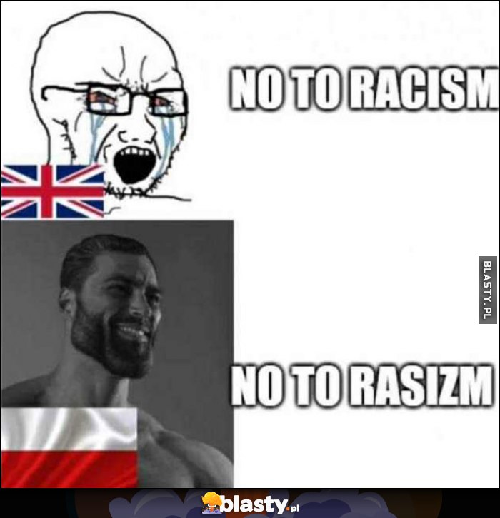 Po angielsku no to racism, po polsku no to rasizm