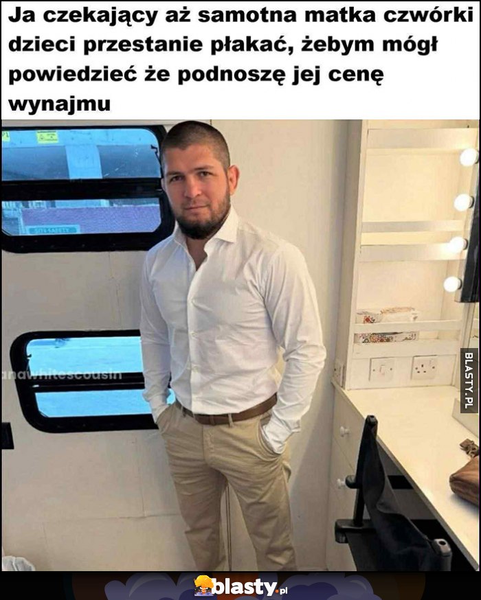 Ja czekający aż samotna matka czwórki dzieci przestanie płakać, zebym mógł powiedzieć, że podnoszę jej cenę wynajmu
