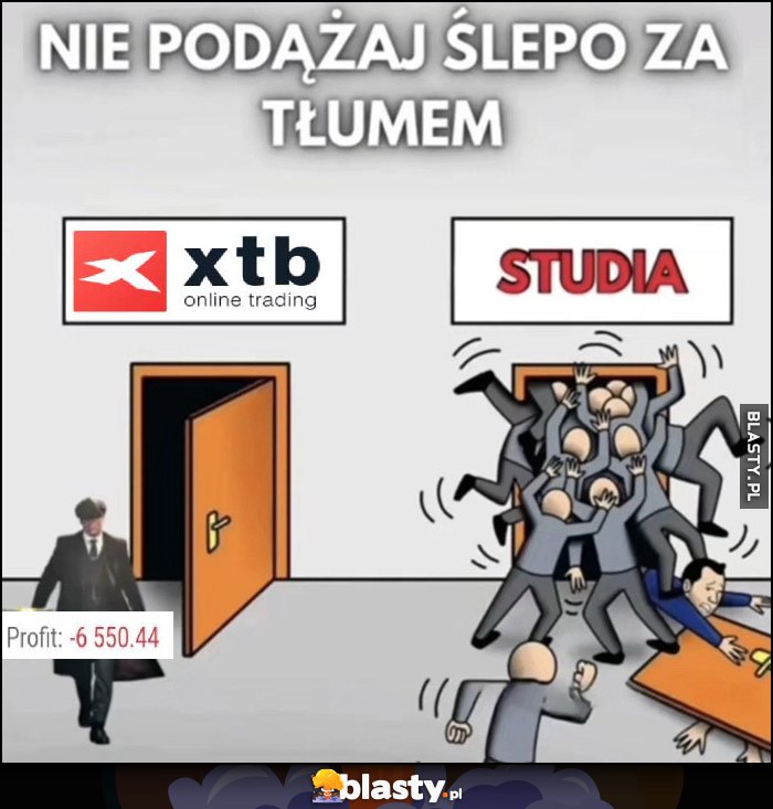 Nie podążaj ślepo za tłumem XTB zamiast studiów