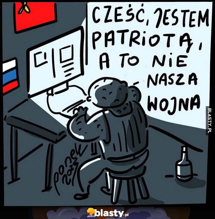 Cześć, jestem patriotą a to nie nasza wojna ruska onuca propagandysta