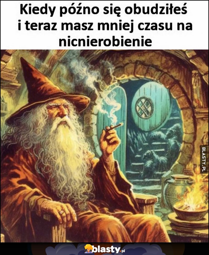 Kiedy późno się obudziłeś i teraz masz mniej czasu na nicnierobienie