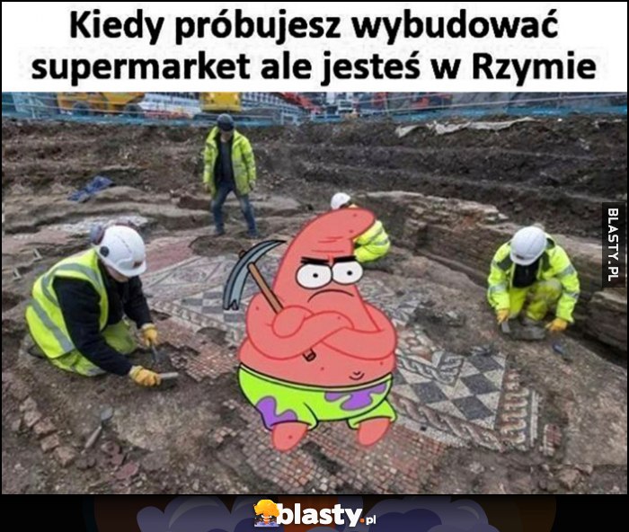 Kiedy próbujesz wybudować supermarket, ale jesteś w Rzymie, wszędzie archeolodzy