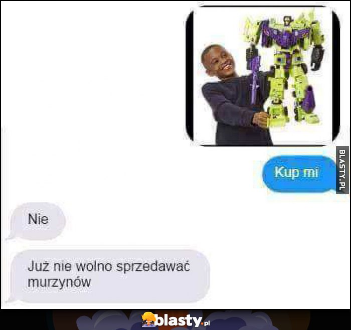 Kup mi, nie, już nie wolno sprzedawać murzynów
