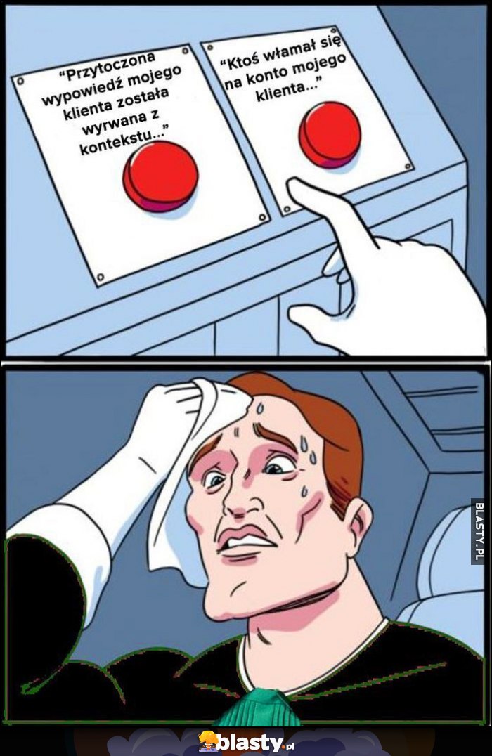 Adwokat wypowiedź wyrwana z kontekstu vs ktoś włamał się na konto mojego klienta przyciski