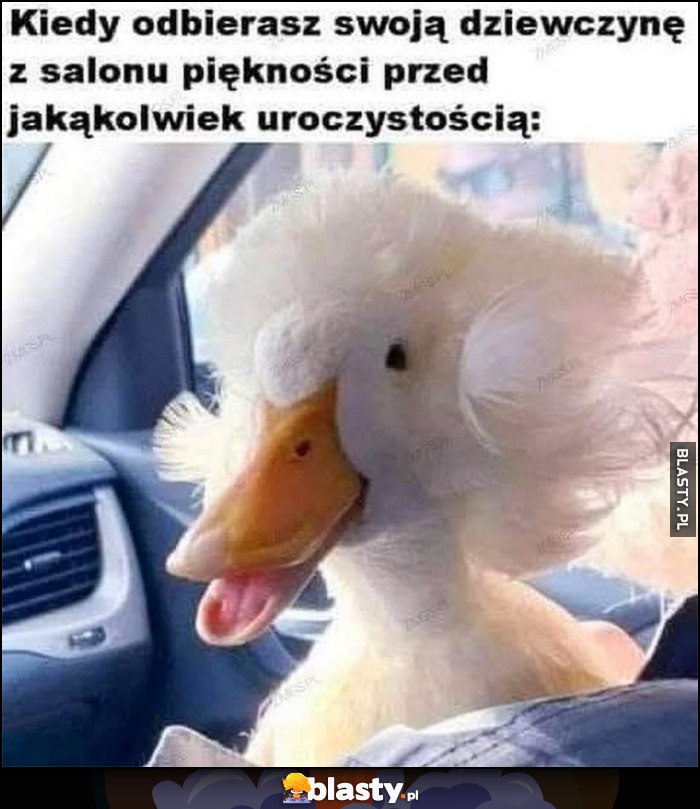 Kiedy odbierasz swoją dziewczynę z salonu piękności przed jakąkolwiek uroczystością