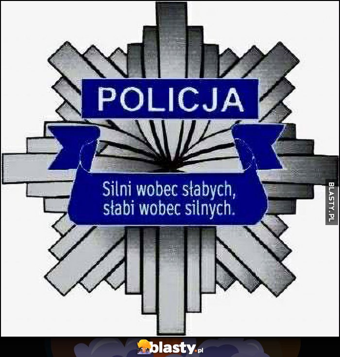 Policja silni wobec słabych, słabi wobec silnych
