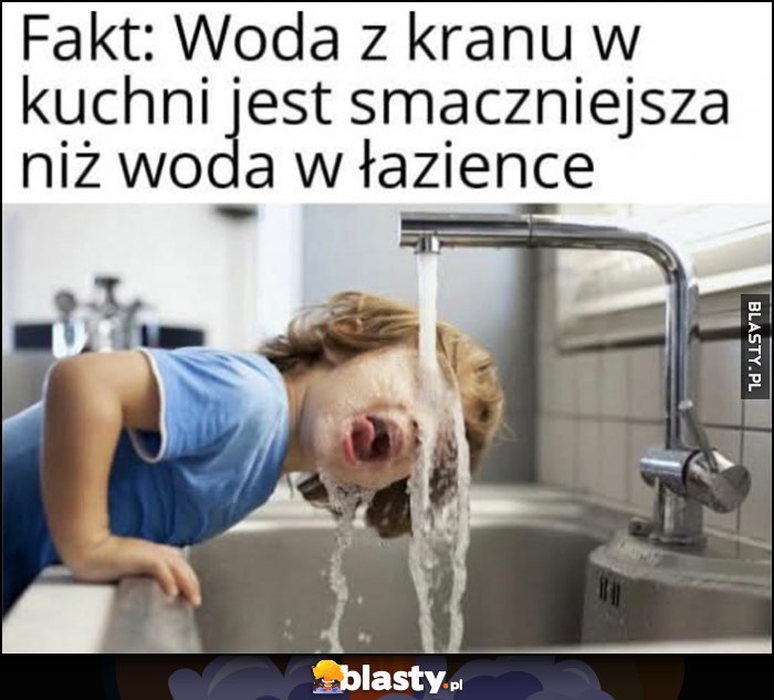 Fakt: woda z kranu w kuchni jest smaczniejsza niż woda w łazience