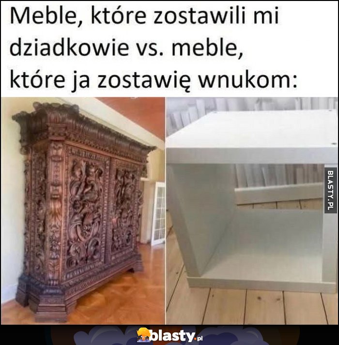 Meble, które zostawili mi dziadkowie vs meble, które ja zostawię wnukom