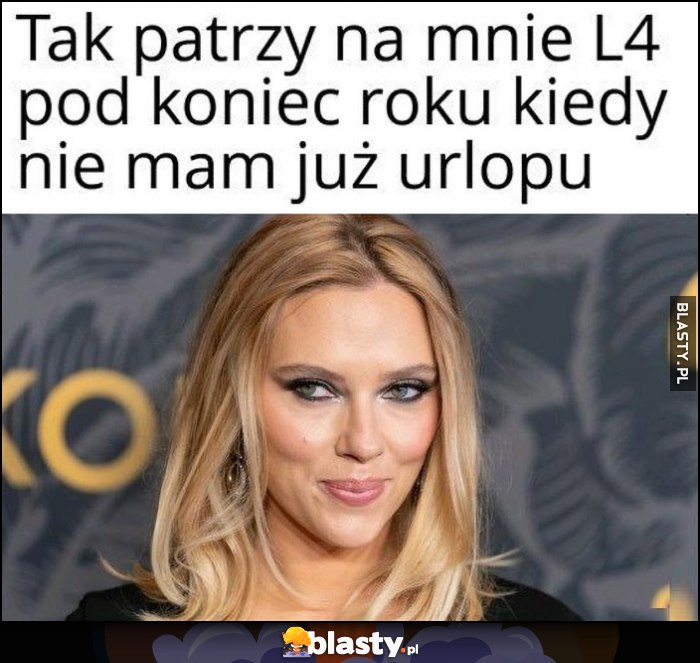 Tak patrzy na mnie L4 pod koniec roku kiedy nie mam już urlopu