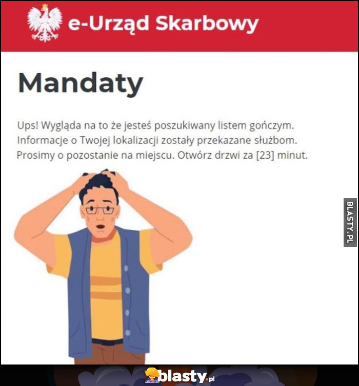 e-Urząd Skarbowy Mandaty: ups wygląda na to, że jesteś poszukiwany listem gończym, pozostań na miejscu, otwórz drzwi za 23 minuty