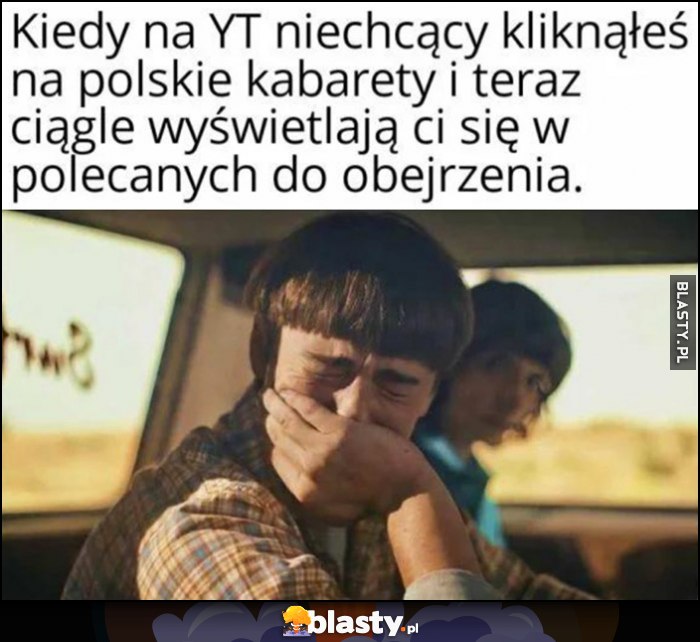 Kiedy na YouTube niechcący kliknąłeś na polskie kabarety i teraz ciągle wyświetlają ci się w polecanych do obejrzenia