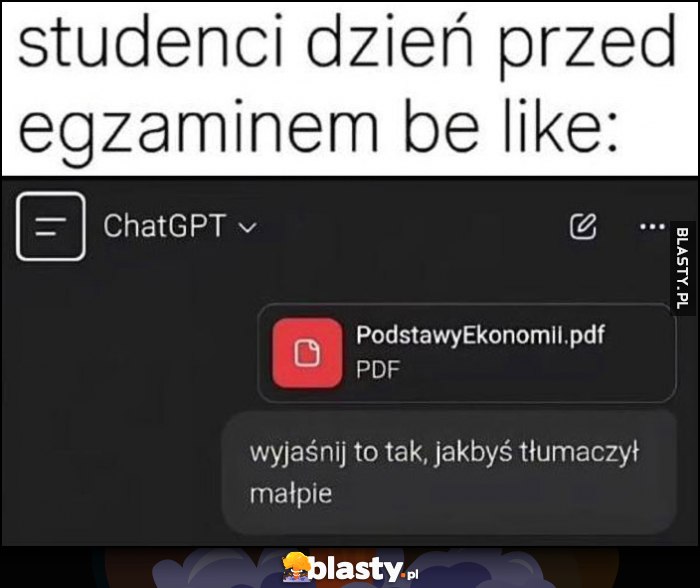 Studenci dzień przed egzaminem be like: PodstawyEkonomii.pdf wyjaśnij to tak, jakbyś tłumaczył małpie
