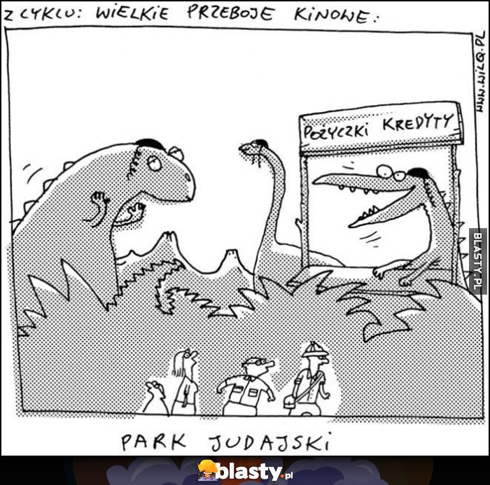 Z cyklu wielkie przeboje kinowe: Park Judajski żydzi pożyczki kredyty Wilq