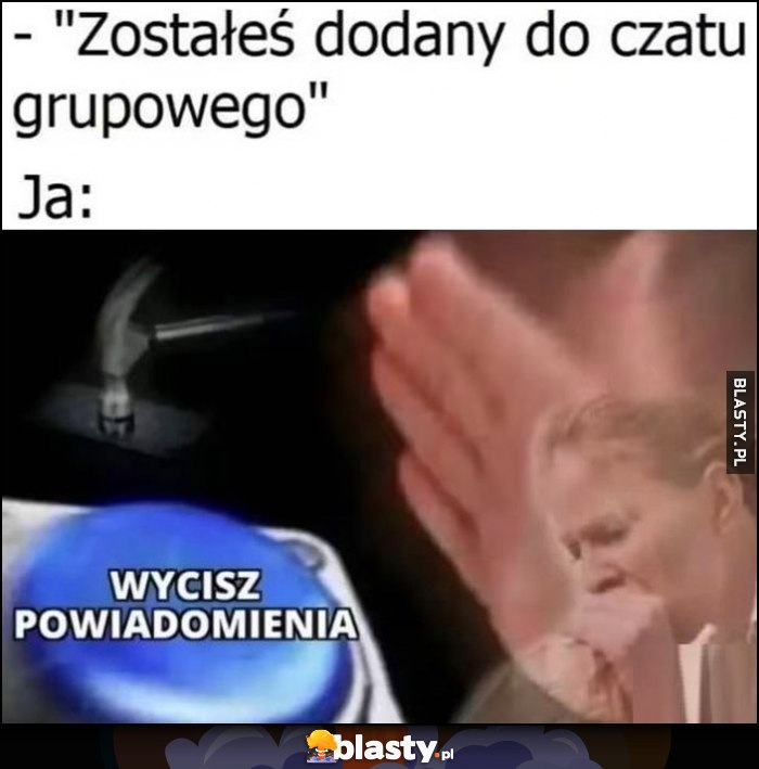 Zostałeś dodany do czatu grupowego, ja: pierwsza rzecz wyciszam powiadomienia