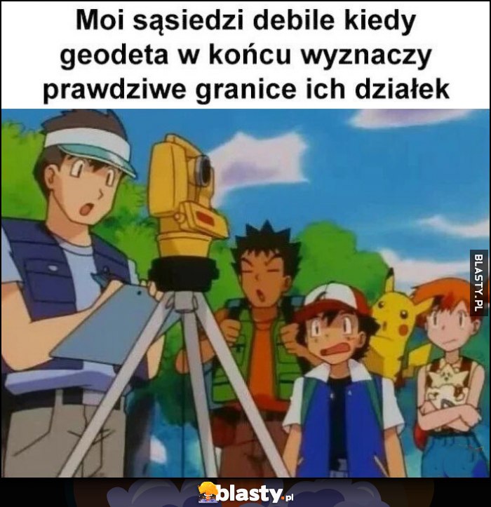Moi sąsiedzi debile kiedy geodeta w końcu wyznaczy prawdziwe granice ich działek
