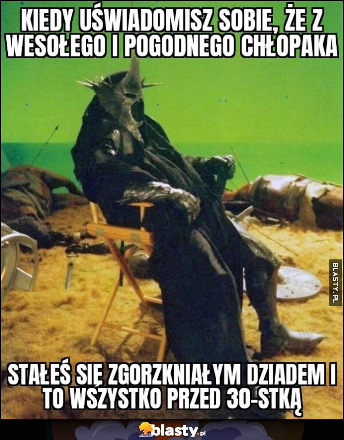 Kiedy uświadomisz sobie, że z wesołego i pogodnego chłopaka stałeś się zgorzkniałym dziadem i to wszystko przed trzydziestką