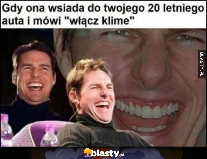 Gdy ona wsiada do twojego 20-letniego auta i mówi 