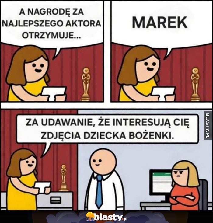 Nagrodę najlepszego aktora otrzymuje Marek za udawanie, że interesują cię zdjęcia dziecka Bożenki Oscary