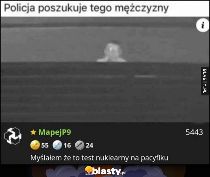 Policja poszukuje tego mężczyzny, myślałem że to test nuklearny na pacyfiku