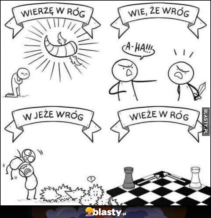 Wierzę w róg, wie że wróg, w jeże wróg, wieże w róg